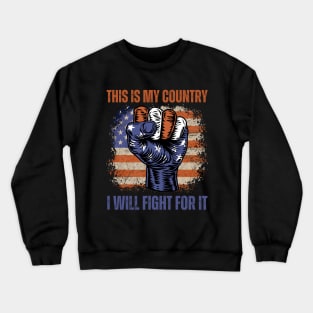 this is my country i will fight for it for americans Crewneck Sweatshirt